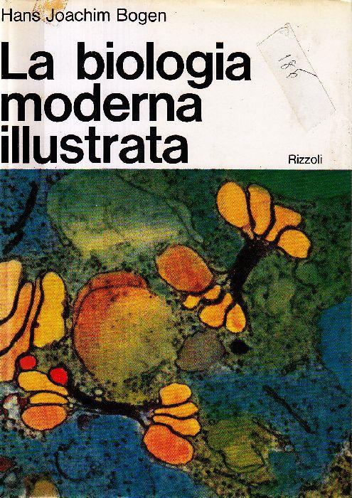 La biologia moderna illustrata - Hans Joachim Bogen - copertina