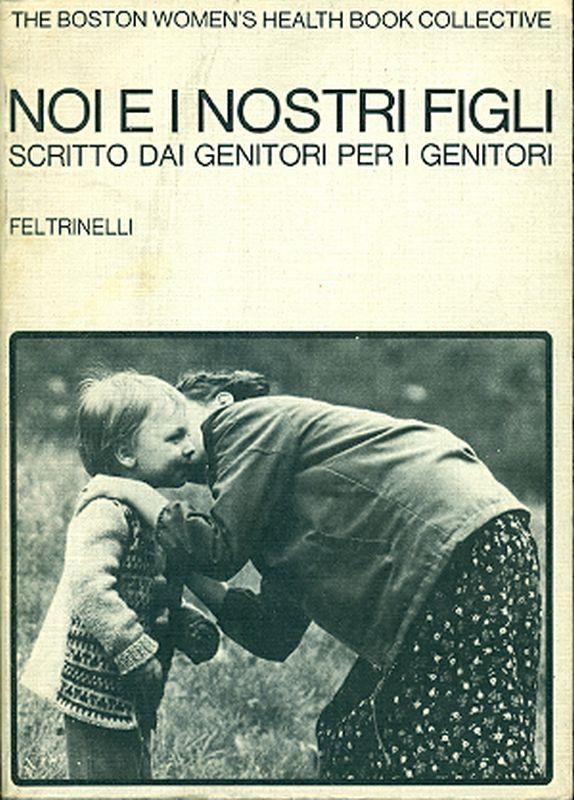 Noi e i nostri figli. Scritto dai genitori per i genitori