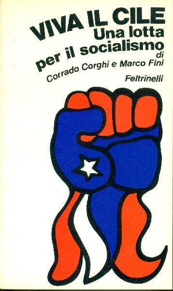 Viva il Cile. Una lotta per il socialismo - Corrado Corghi,Marco Fini - copertina