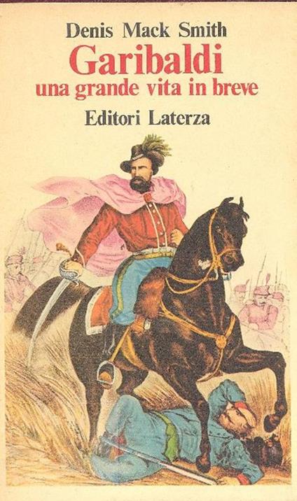 Garibaldi. Una grande vita in breve - Denis Mack Smith - copertina