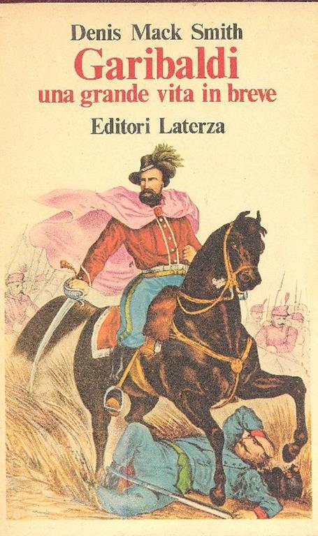 Garibaldi. Una grande vita in breve - Denis Mack Smith - copertina
