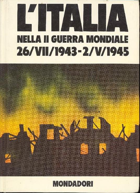 L' Italia nella II Guerra Mondiale (26/VII/1943. 2/V/1945) - B. Palmiro Boschesi - copertina