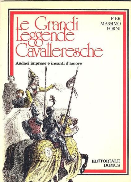 Le Grandi Leggende Cavalleresche (Audaci imprese e incanti d'amore) - Pier Massimo Forni - copertina