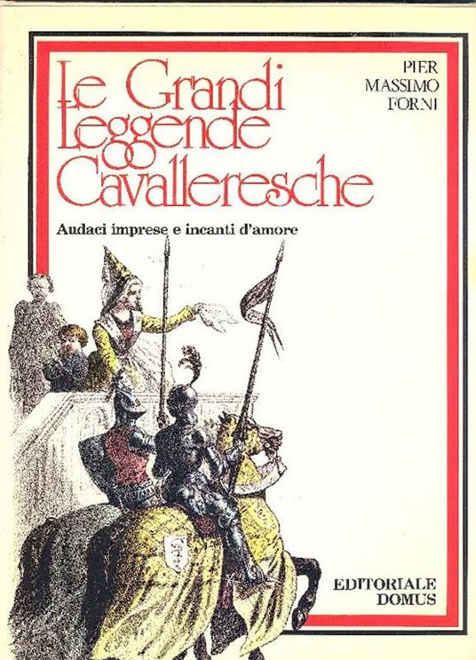Le Grandi Leggende Cavalleresche (Audaci imprese e incanti d'amore) - Pier Massimo Forni - copertina