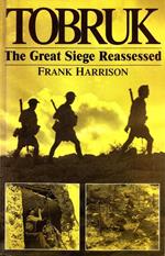 Tobruk. The Great Siege Reassessed