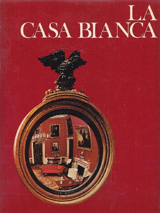 La Casa Bianca - Kenneth W. Leish - copertina