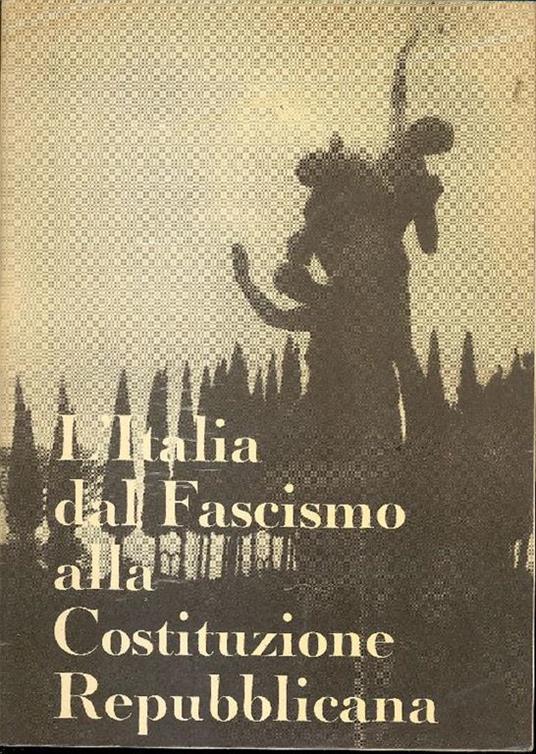 L' Italia dal fascismo alla costituzione repubblicana - Paride Piasenti - copertina