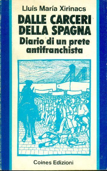 Dalle carceri della Spagna. Diario di un prete antifranchista - Lluis Maria Xirinacs - copertina