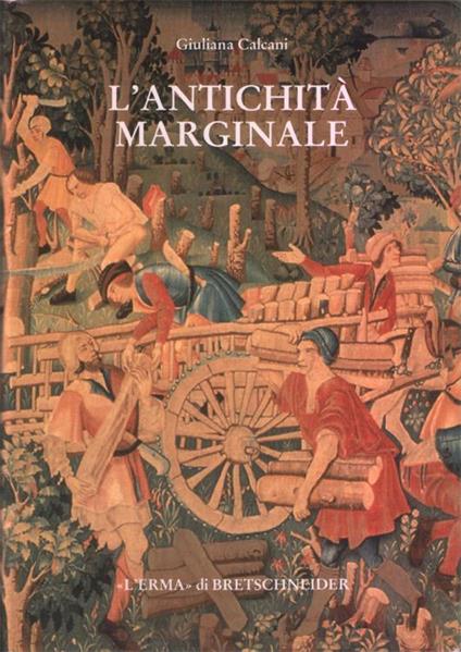 L' antichità marginale. Continuità dell'arte provinciale romana nel Rinascimento - Giuliana Calcani - copertina