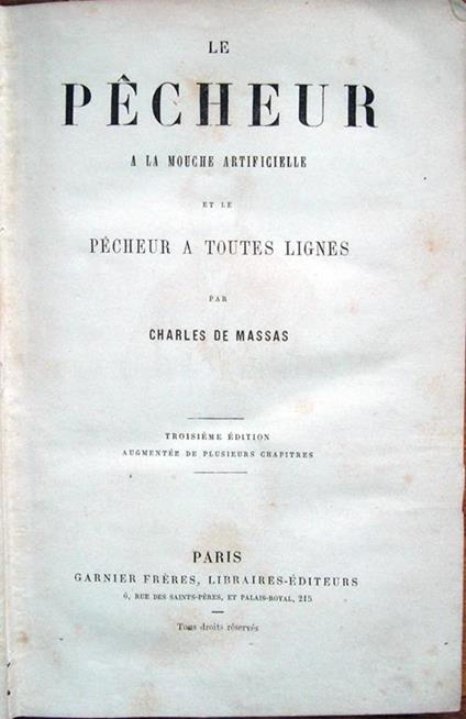 Le Pêcheur a la mouche artificielle et le Pêcheur a toutes lignes, par Charles Massas. Troisième édition augmentée de plusieurs chapitres - Charles de Massas - copertina