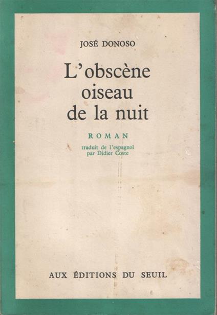 L' obscène oiseau de la nuit. Roman. Traduit de l'espagnol par Didier Coste - José Donoso - copertina