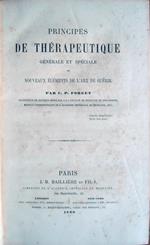 Principes de thérapeutique générale et spéciale ou nouveaux éléments de l'art de guérir par C. P. Forget professeur de Clinique Médicale a la faculté de Médecine de Strasbourg, membre correspondant de lAcadémie Impériale de Médecine, etc