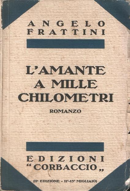 L' amante a mille chilometri. Romanzo. Seconda edizione 11°-15° migliaio - Angelo Frattini - copertina