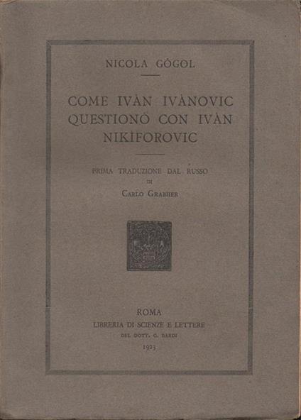 Come Ivàn Ivànovic questionò con Ivàn Nikìforovic. Prima traduzione dal russo di Carlo Grabher - Nikolaj Gogol' - copertina