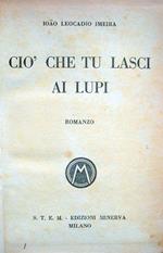 Ciò che tu lasci ai lupi. Romanzo