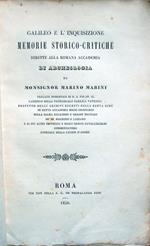 Galileo e l'inquisizione. Memorie storico-critiche dirette alla Romana Accademia di Archeologia da Monsignor Marino Marini, Prelato domestico di N. S. Pio PP. IX, Canonico della Patriarcale Basilica Vaticana, Prefetto degli Archivi Segreti
