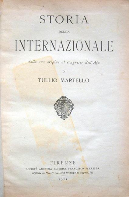 Storia della Internazionale dalla sua origine al congresso dell'Aja - Tullio Martello - copertina