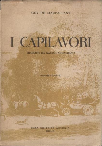 I capilavori tradotti da Natale Addamiano. Volume secondo - Guy de Maupassant - copertina
