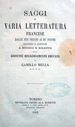 Saggi di varia letteratura francese dalle sue origini ai dì nostri raccolti e annotati a studio e diletto della gioventù religiosamente educata