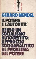Il Potere e l'Autorità. Verso un socialismo autogestito: approccio sociopsicoanalitico al problema del potere. Saggi di G. Mendel, P. Ranjard, L. Loué, J.-L. Guihard, Ch. Vogt