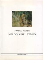 Melodia nel tempo. Dipinti e disegni presentati da Riccardo Barletta, con una testimonianza di Mario Rigoni Stern. Regesto a cura di Mauro Bini