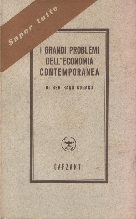 I grandi problemi dell'economia contemporanea - Bertrand Nogaro - copertina
