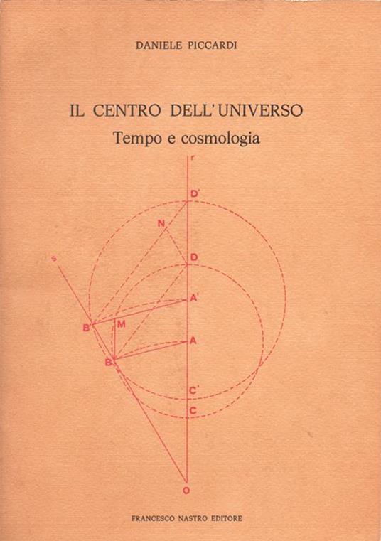 Il centro dell'universo. Tempo e cosmologia - Daniele Piccardi - copertina