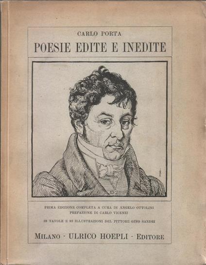 Poesie edite ed inedite. Prima edizione completa con frammenti, varianti, glossario, e due indici di cui uno dei capoversi con l'indicazione delle stampe... A cura di Angelo Ottolini... 39 tavole e 93 illustrazioni del pittore Gino Sandri - Carlo Porta - copertina