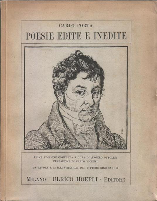 Poesie edite ed inedite. Prima edizione completa con frammenti, varianti, glossario, e due indici di cui uno dei capoversi con l'indicazione delle stampe... A cura di Angelo Ottolini... 39 tavole e 93 illustrazioni del pittore Gino Sandri - Carlo Porta - copertina