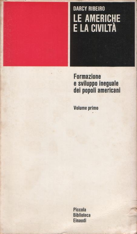 Le Americhe e la civiltà. Volume primo. La civiltà occidentale e noi. I popoli-testimoni. Volume secondo. I popoli-nuovi. Volume terzo. I popoli-trapiantati. Civiltà e scviluppo - Darcy Ribeiro - copertina
