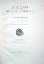 Milano ne' suoi monumenti. Terza edizione rinnovata e completata. Volume I° Dalle origini all'anno 1000 illustrato da 52 tavole fuori testo e 360 fotoincisioni Volume II° Dall'anno 1000 al 1400 illustrato da 53 tavole fuori testo e da 356 fotoincis