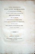 Sulla importanza degli studi archeologici all'incamminamento de' giovani nelle arti del disegno. Orazione del professore Filippo Schiassi detta nell'Accademia di Belle Arti in Bologna per la solenne distribuzione de' premi l'anno 1813