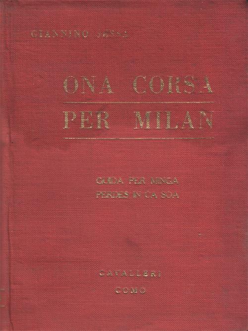 Ona corsa per Milan (Guida per minga perdes in ca soa). Rime in dialetto milanese - Giannino Sessa - copertina