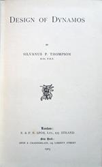 Design of Dynamos. By Silvanus P. Thompson, D. Sc., F. R. S