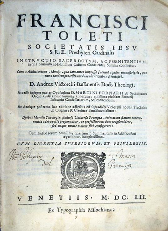 Instructio sacerdotum, ac poenitentium, in qua omnium absolutissima Casuum Coscientiae summa continetur segue VICTORELLUS Andrea, Tractatus de origine, et clausura sanctimonialium segue FORNARIUS Martinus, Institutio confessariorum - Franciscus Toletus - copertina