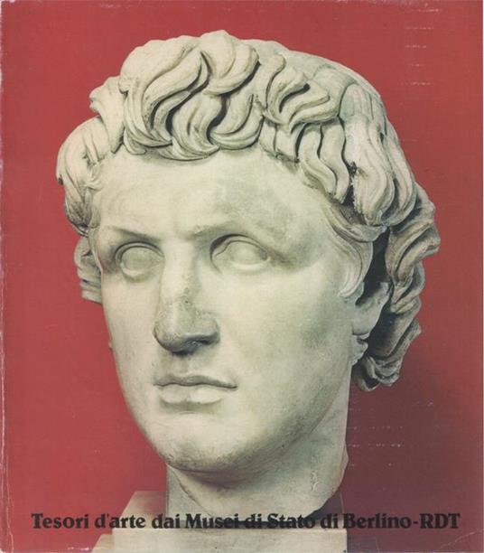 Tesori d'arte dei Musei di Stato di Berlino, Repubblica Democratica Tedesca. Roma, Palazzo delle Esposizioni nell'ambito dell'esposizione Arte, cultura, società. un ritratto della Repubblica Democratica Tedesca, 25 settembre. 10 novembre 1979 - copertina