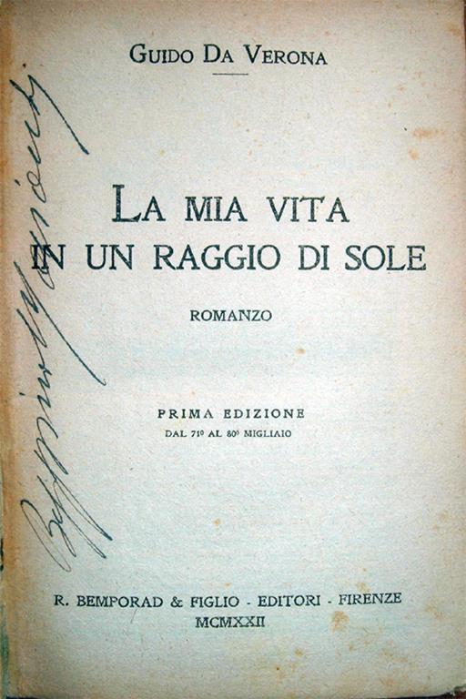 La mia vita in un raggio di sole. Romanzo. Prima edizione, dal 71° al 80° migliaio - Guido Da Verona - copertina