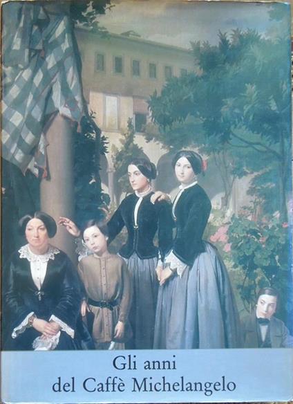 Gli Anni Del Caffè Michelangelo (1848-1861) - Ettore Spalletti - copertina