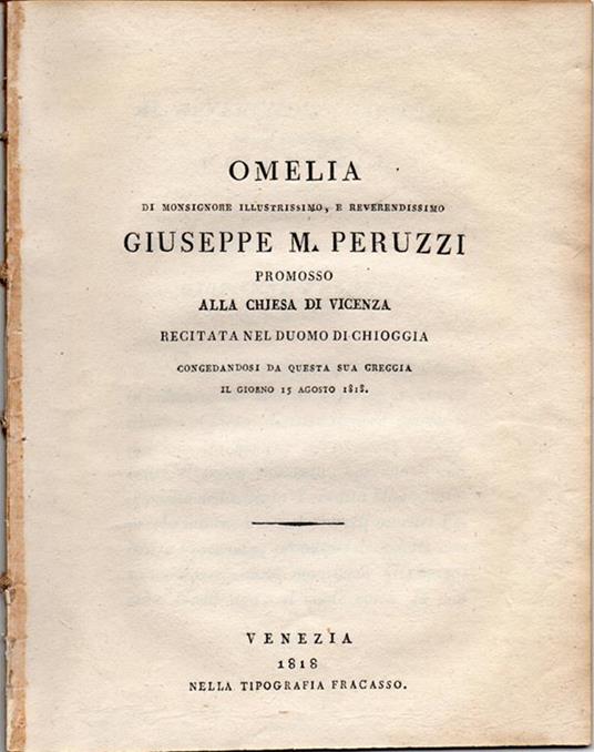 Omelia di Monsignore Illustrissimo, e Reverendissimo Giuseppe M. Peruzzi promosso alla Chiesa di Vicenza, recitata nel Duomo di Chioggia congedandosi da questa sua greggia il giorno 15 agosto 1818 - Giuseppe Maria Peruzzi - copertina