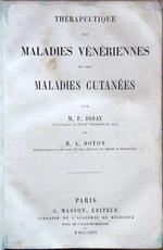 Thérapeutique des maladies vénériennes et des maladies cutanées, par M. P. Diday ex-chirurgien en chef de l'Antiquaille, de Lyon, et M. A. Doyon Médecin-inspecteur des eaux d'Uriage, directeur des Annales de Dermatologie