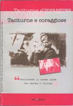 Taciturne e coraggiose. Raccontare le donne liguri tra natura e cultura. Raccolta di racconti inediti del 1° concorso letterario della rivista Marea