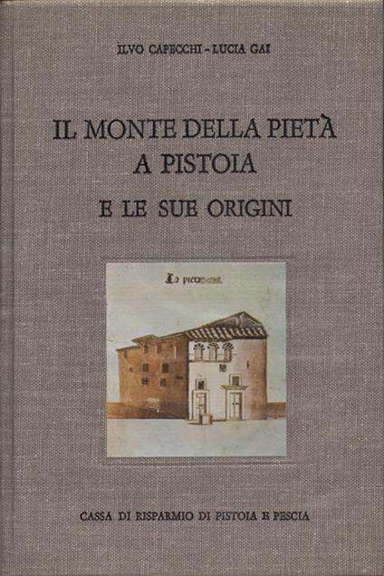 Il Monte della Pietà a Pistoia e le sue origini - Ilvo Capecchi - copertina