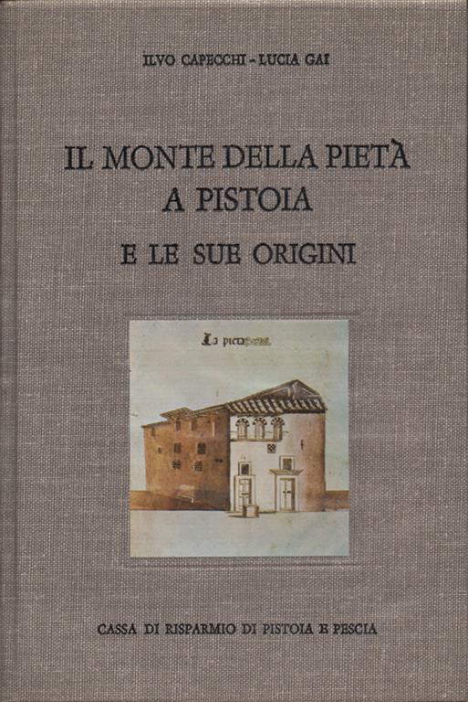 Il Monte della Pietà a Pistoia e le sue origini - Ilvo Capecchi - copertina