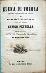 Elena di Tolosa. Dramma semiserio in tre epoche di Domenico Bolognese. Musica del Maestro Errico Petrella. Da rappresentarsi all'I. R. Teatro alla Canobbiana la Primavera del 1856