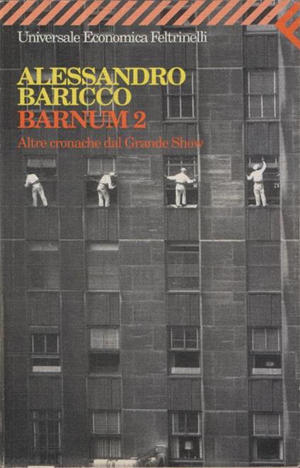 Barnum 2 Altre Cronache Dal Grande Show - Alessandro Baricco - copertina
