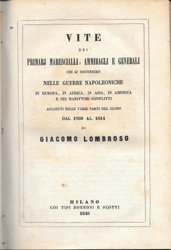 Vite dei primarj marescialli, ammiragli e generali che si distinsero nelle guerre napoleoniche in Europa, in Africa, in Asia, in America e nei marittimi conflitti accaduti nelle varie parti del globo dal 1789 al 1814 - Giacomo Lombroso - copertina