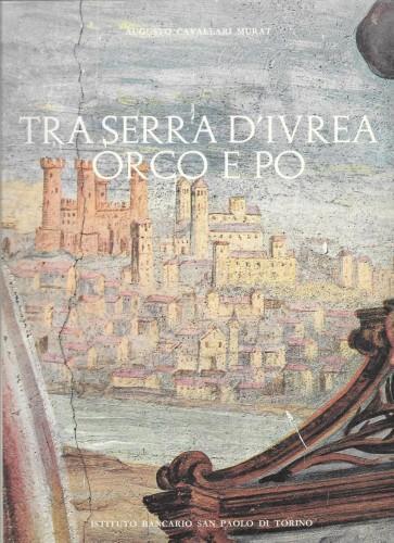 Tra Serra d'Ivrea, Orco e Po - Augusto Cavallari Murat - copertina