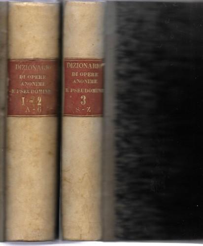 Dizionario di opere anonime e pseudonime di scrittori italiani o come che sia aventi relazione all'Italia, 3 voll. in 2 tomi - Gaetano Melzi - copertina