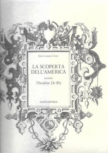 La scoperta dell'America secondo Theodore De Bry - Ilaria Luzzana Caraci - copertina