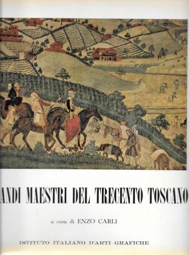 I grandi maestri del trecento toscano - Enzo Carli - copertina